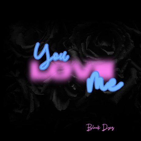 You Love Me | Boomplay Music