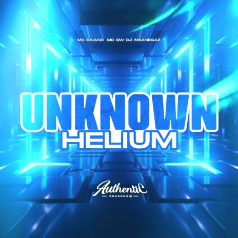 Unknown Helium ft. Authentic Records, Dj Insanegaz & MC GW | Boomplay Music