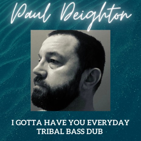 I Gotta Have You Everyday (Tribal Bass Dub) | Boomplay Music