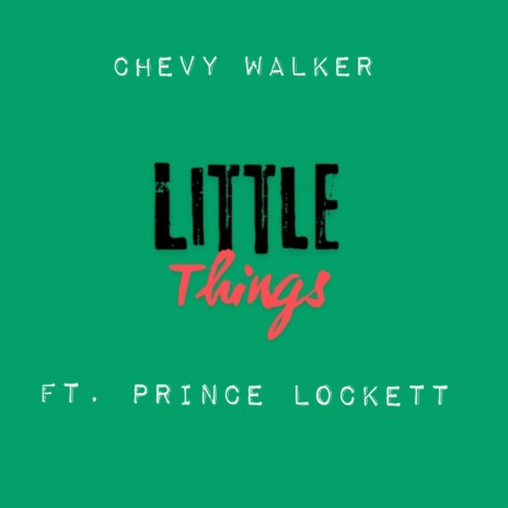 Little Things ft. Prince Lockett | Boomplay Music