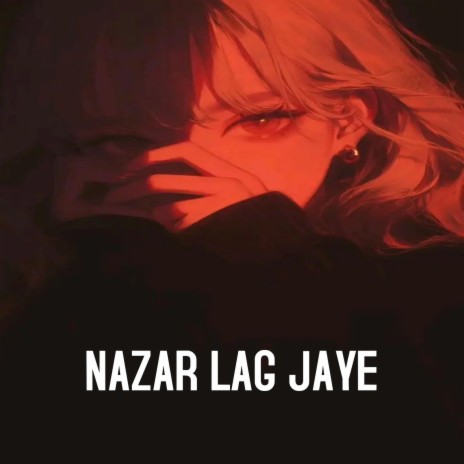 Nazar Lag Jaye ft. SHANT