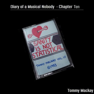 Sanity Is Not Statistical - Diary Of A Musical Nobody Chapter 10