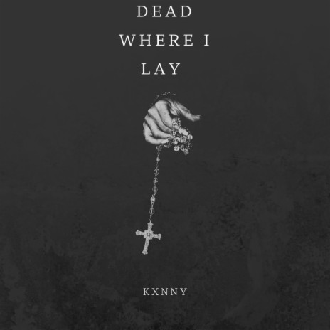 Dead Where I Lay | Boomplay Music