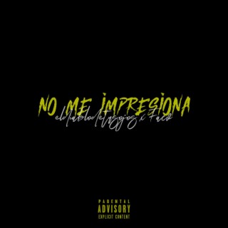 NO ME IMPRESIONA (feat. Facv)