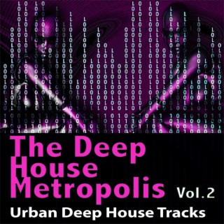The Deep House Metropolis, Vol.2 - Urban Deep House