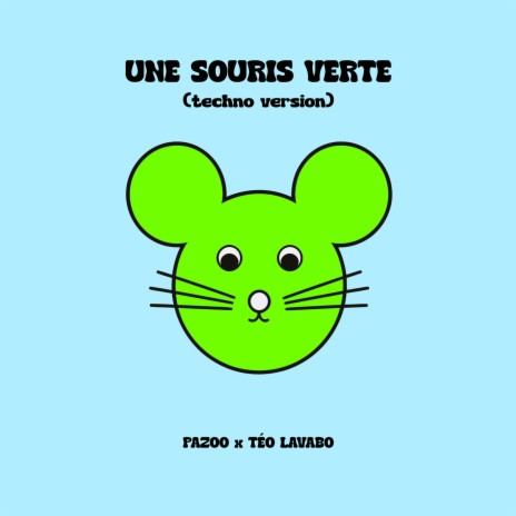 UNE SOURIS VERTE (Techno Version) ft. Téo Lavabo | Boomplay Music