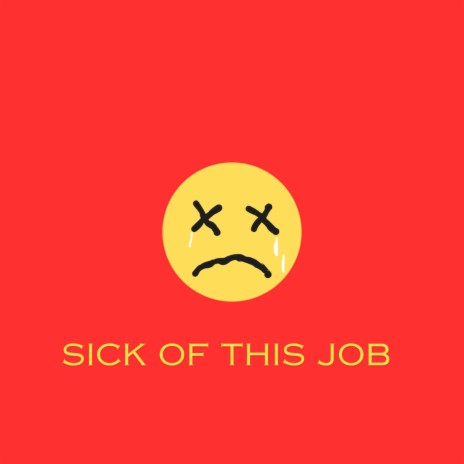 Sick of this job | Boomplay Music