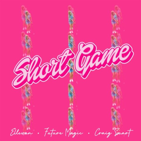 Short Game ft. Ellevan & Craig Smart | Boomplay Music