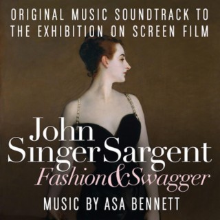 John Singer Sargent: Fashion and Swagger (Original Motion Picture Soundtrack)