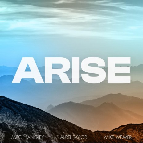 Arise ft. Laurel Taylor & Mike Weaver | Boomplay Music