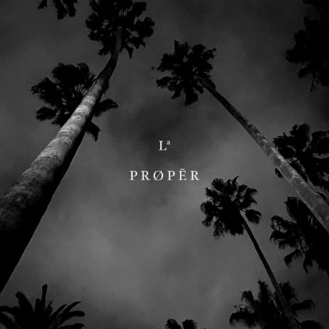 LA Proper | Boomplay Music