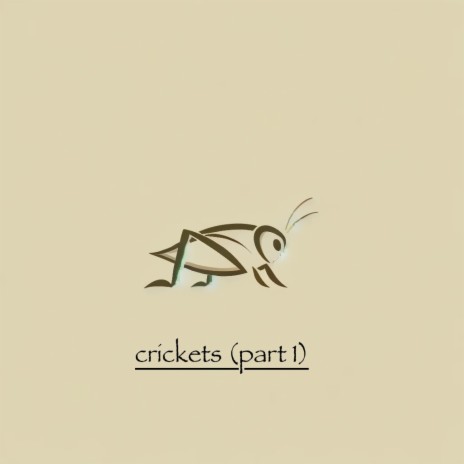 Crickets, Pt. 1 | Boomplay Music