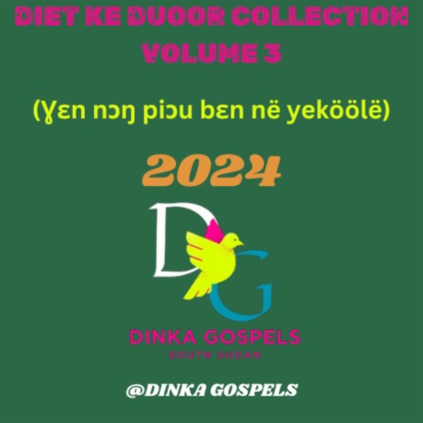 Dinka Gospel songs collection volume 3 (Ɣɛn nɔŋ piɔu bɛn në yeköölë collection)2024 | Boomplay Music