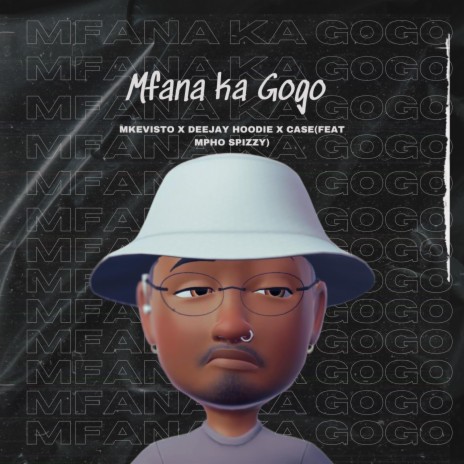 Mfana ka Gogo ft. Mpho Spizzy, Deejay Hoodie, Damusiqalsoul & Case | Boomplay Music