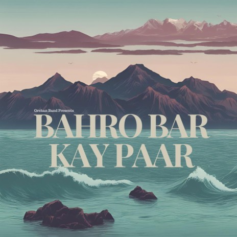 Bahro Bar Kay Paar Grehan Band (Male Version) | Boomplay Music