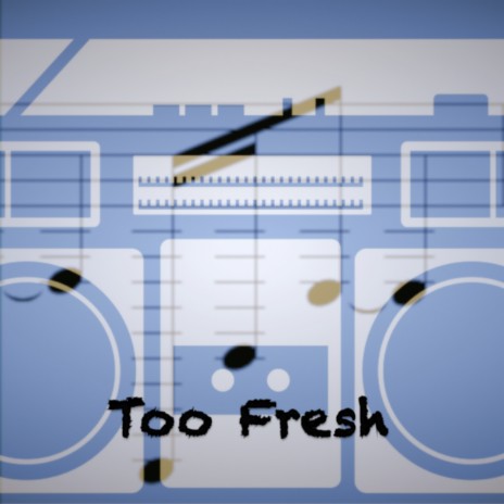 Too Fresh | Boomplay Music