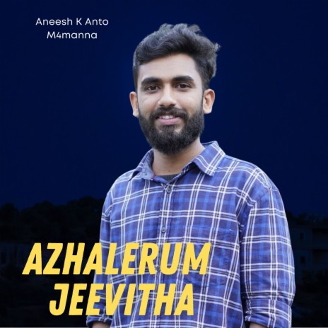 Azhalerum Jeevitha ft. Aneesh K. Anto | Boomplay Music