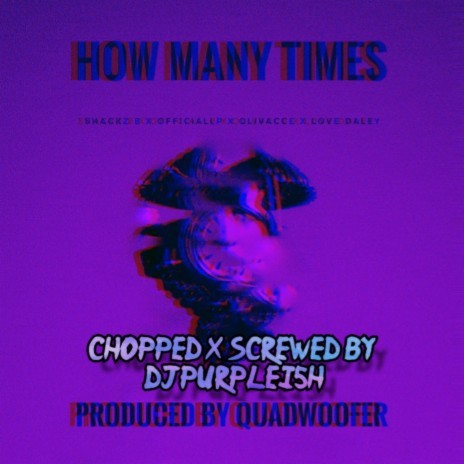 How Many Times (Chopped & Screwed) ft. iamL, Olivacce & Love Daley Chopped | Boomplay Music