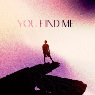 You Find Me