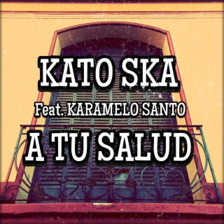 A Tu Salud (feat. Karamelo Santo)