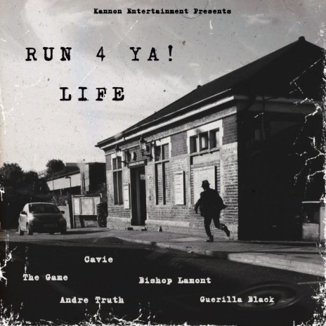 Run 4 Ya! Life ft. Andre Truth, The Game, Guerilla Black & Bishop Lamont | Boomplay Music