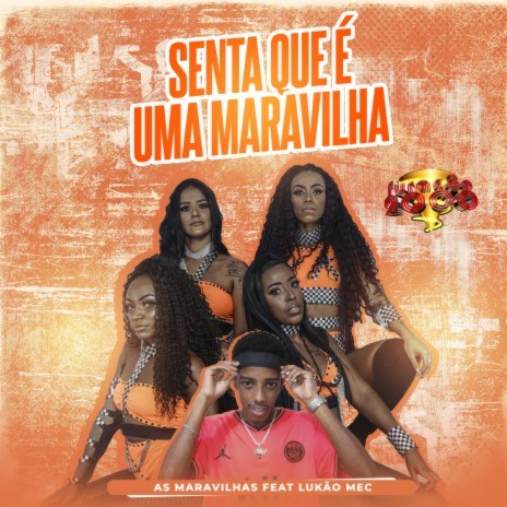 Senta que é uma Maravilha (feat. Lukão Mec) | Boomplay Music