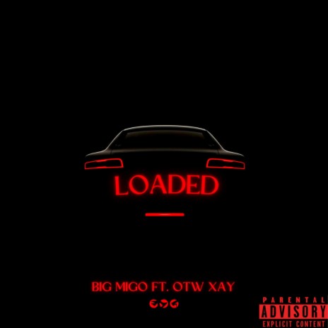 Loaded ft. FLAGMAN, BIG MIGO & OTW Xay | Boomplay Music