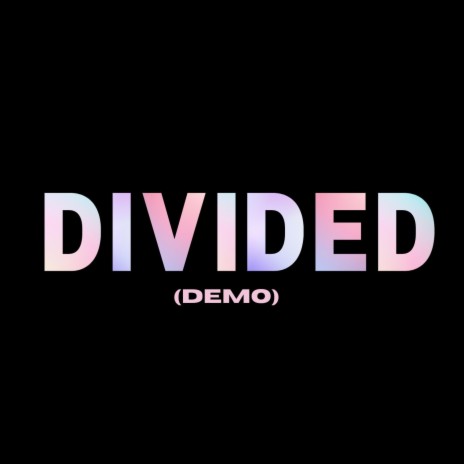 Divided (Demo Version) | Boomplay Music
