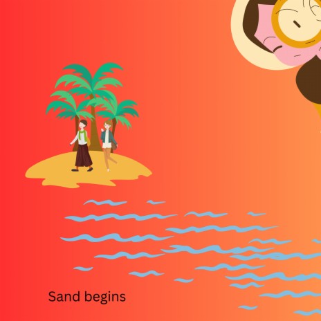 Sand Begins | Boomplay Music