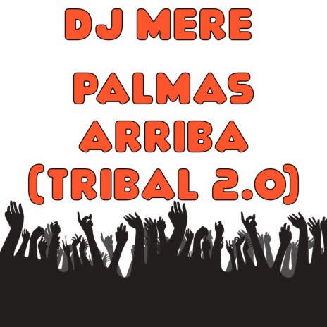 Palmas Arriba (Tribal 2.0) | Boomplay Music