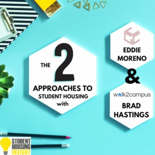 SHI 0502 - 2 Approaches to Student Housing w/ Eddie Moreno & Brad Hastings