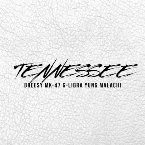 Tennessee ft. Breesy, G-Libra & Yung Malachi