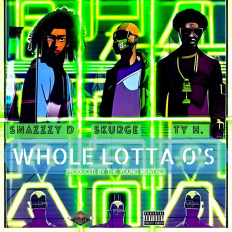 Whole Lotta 0's ft. Snazzzy D & Ty H.