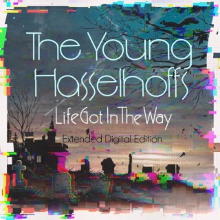 LIfe Got In The Way (Extended Digital Edition)