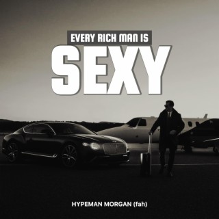 Every Rich Man is sexy