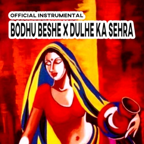 Bodhu Beshe / Dulhe Ka Sehra Official Instrumental | Boomplay Music