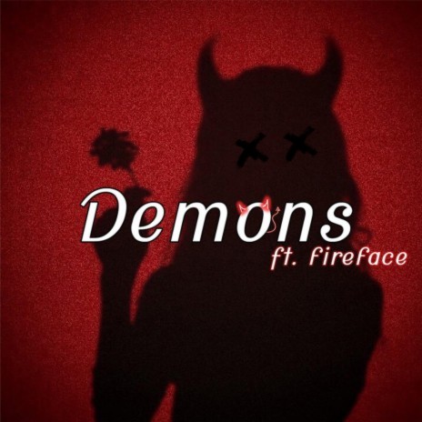 Demons ft. FireFace | Boomplay Music