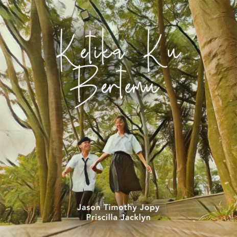 Ketika Ku Bertemu ft. Priscilla Jacklyn | Boomplay Music