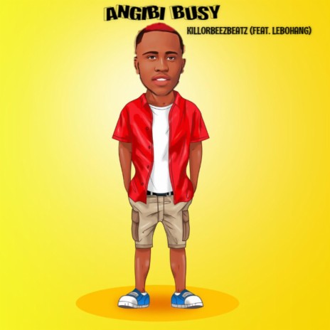 Angibi Busy ft. Lebohang | Boomplay Music