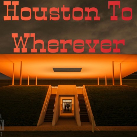 Houston To Wherever