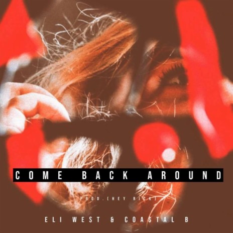 Come Back Around ft. Coa$tal B | Boomplay Music