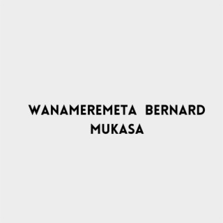 Wanameremeta Bernard Mukasa