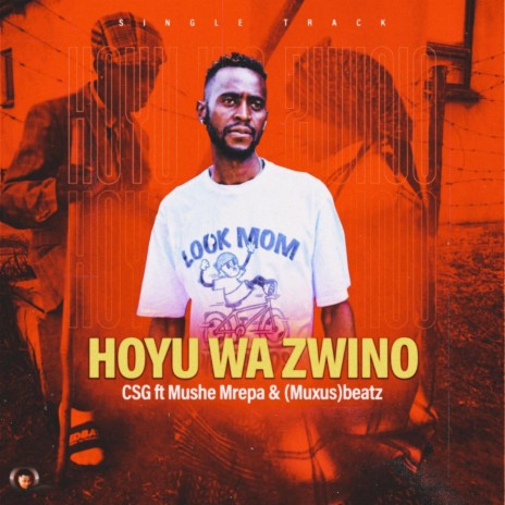 Csg _Hoyu Wa Zwino ft. Mushe Mrepa & Muxus Beatz