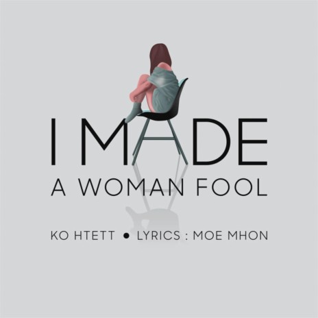 I Made a Woman Fool | Boomplay Music