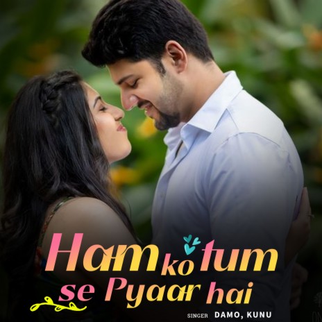 Ham Ko Tum Se Pyar Hai ft. Kunu | Boomplay Music