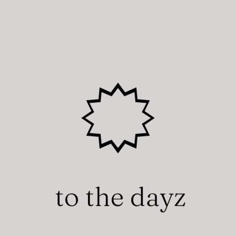 To the Dayz | Boomplay Music