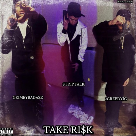 Take Risk ft. GrimeyBadAzz & $tripTalk | Boomplay Music