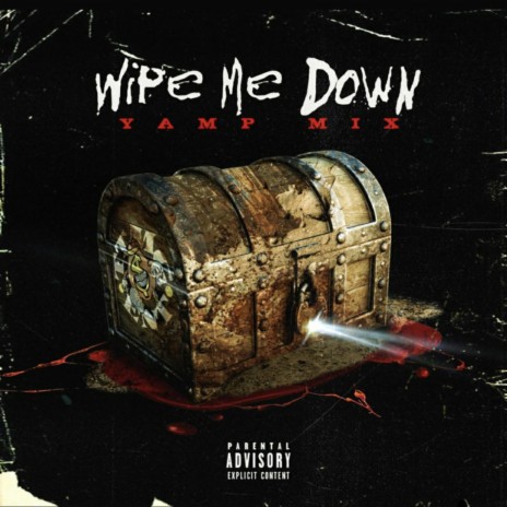 Wipe Me Down (Yamp MIX) | Boomplay Music