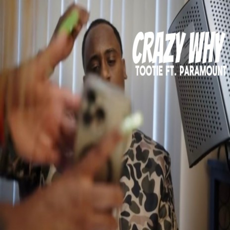 Crazy Why ft. Paramount | Boomplay Music