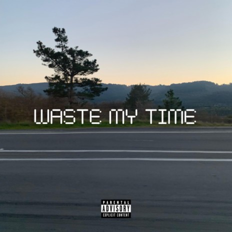 WASTE MY TIME ft. Corey Cail | Boomplay Music